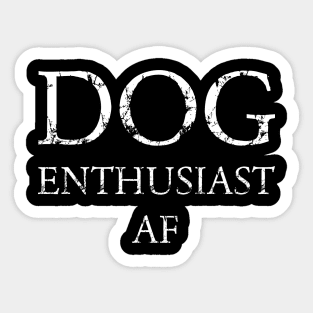 Enthusiast AF: Dog Edition Sticker